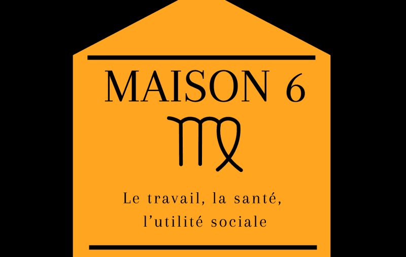 maison 6, maison 6 astrologie, astrologie, astrogenese, astro genese, astrogénèse, astro génèse, astrologue à nantes