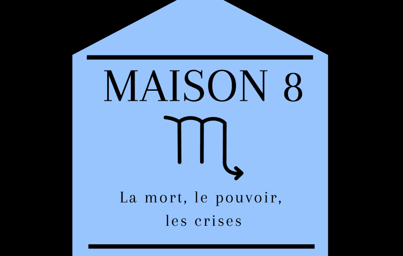 maison 8, astrologie, astrogenese, astro genese, astrogénèse, astro génèse, maison 8 astrologie